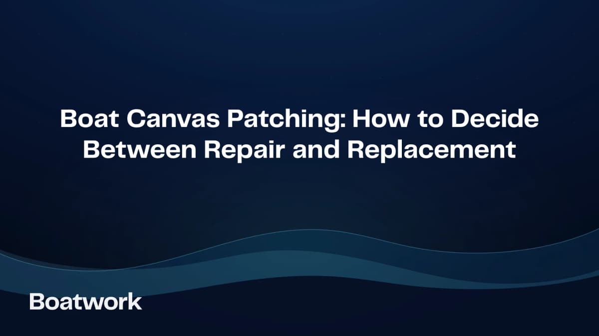 Boat Canvas Patching: How to Decide Between Repair and Replacement