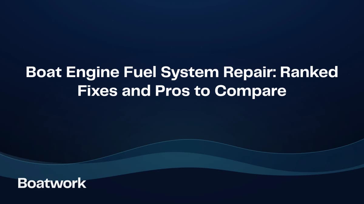 Boat Engine Fuel System Repair: Ranked Fixes and Pros to Compare