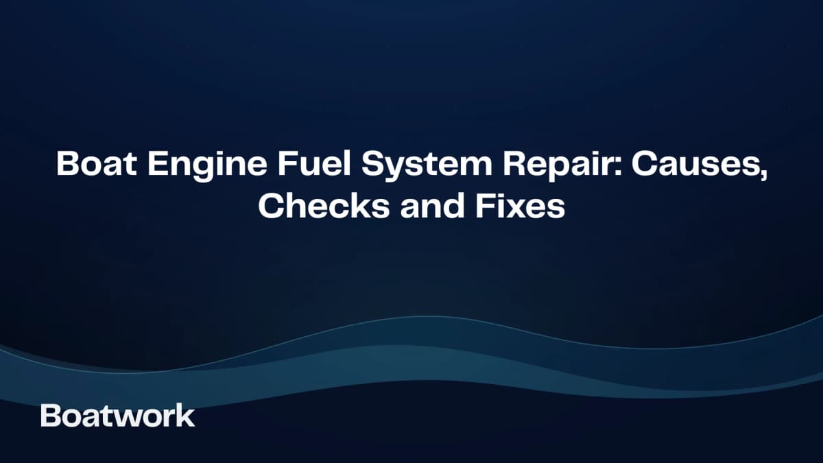 Boat Engine Fuel System Repair: Causes, Checks and Fixes