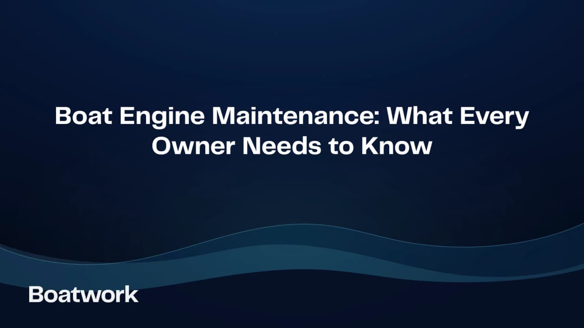 Boat Engine Maintenance: What Every Owner Needs to Know