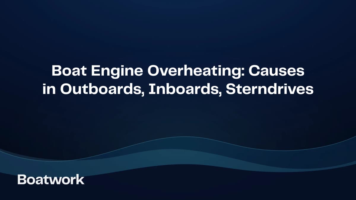 Boat Engine Overheating: Causes in Outboards, Inboards, Sterndrives