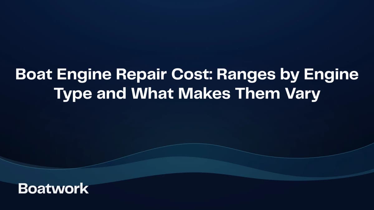 Boat Engine Repair Cost: Ranges by Engine Type and What Makes Them Vary