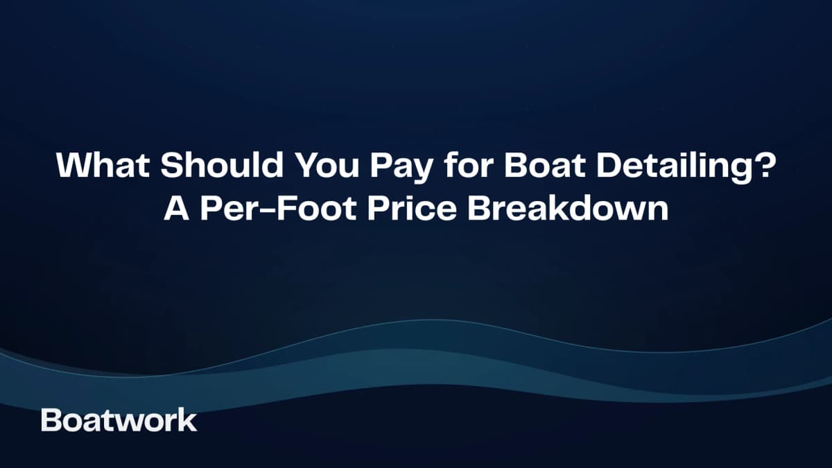 What Should You Pay for Boat Detailing? A Per-Foot Price Breakdown