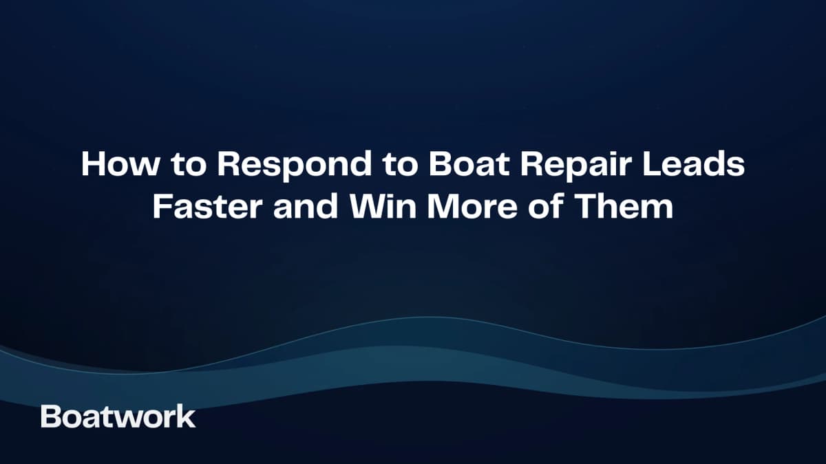How to Respond to Boat Repair Leads Faster and Win More of Them