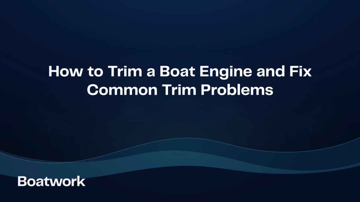 How to Trim a Boat Engine and Fix Common Trim Problems