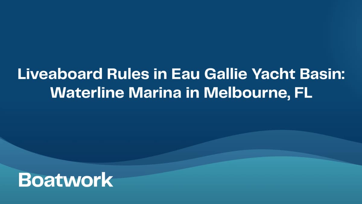 Liveaboard Rules in Eau Gallie Yacht Basin: Waterline Marina in Melbourne, FL