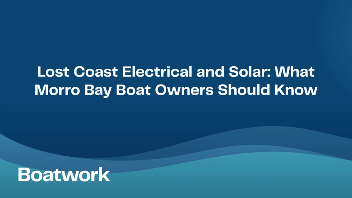 Lost Coast Electrical and Solar: What Morro Bay Boat Owners Should Know