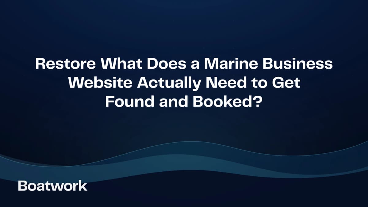 What Does a Marine Business Website Actually Need to Get Found and Booked?