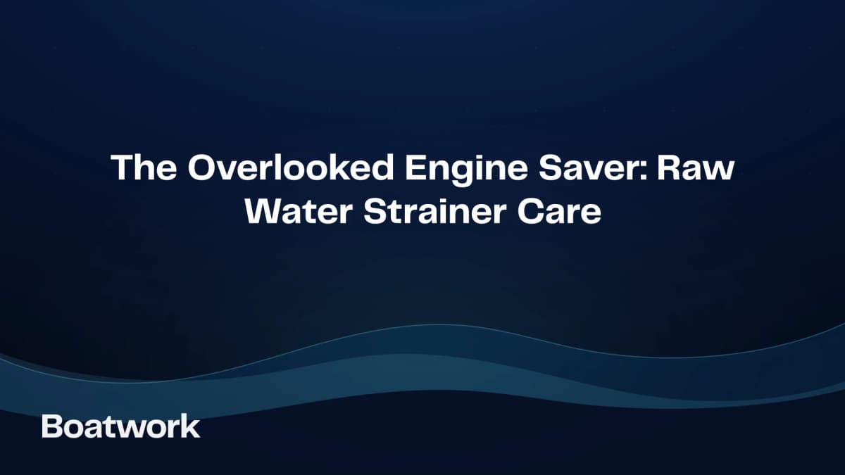 The Overlooked Engine Saver: Raw Water Strainer Care