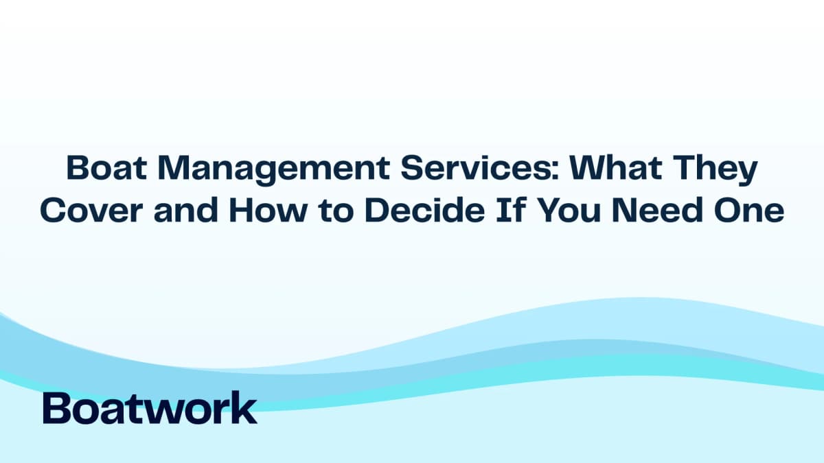 Boat Management Services: What They Cover and How to Decide If You Need One